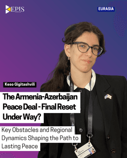 The Armenia-Azerbaijan Peace Deal – Final Reset Under Way?