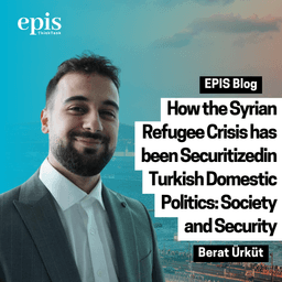 How the Syrian Refugee Crisis has been Securitized in Turkish Domestic Politics