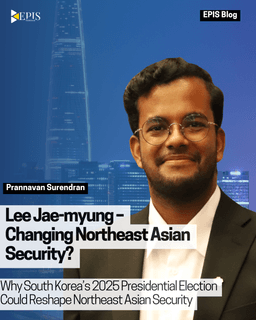 Lee Jae Myung – Changing Northeast Asian Security?