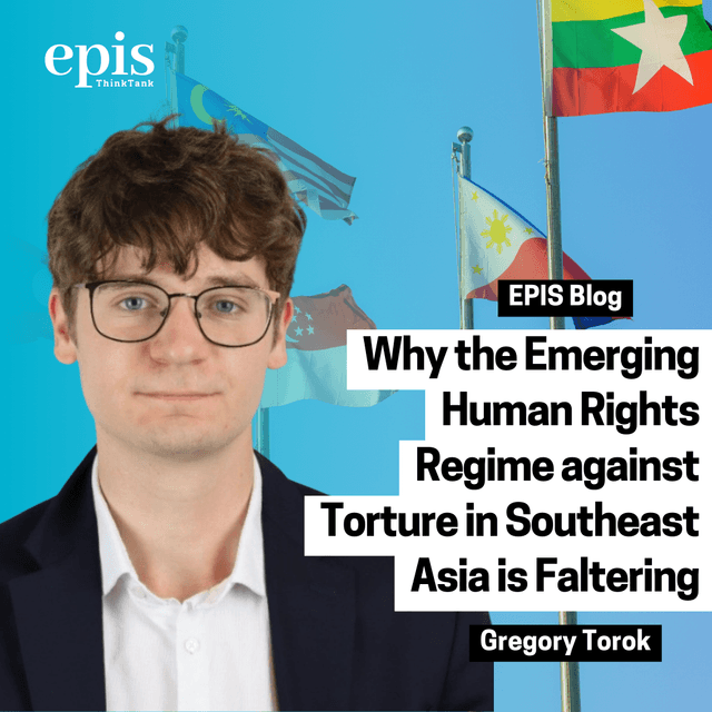 Why the Emerging Human Rights Regime against Torture in Southeast Asia is Faltering